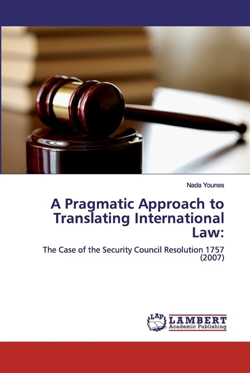 A Pragmatic Approach to Translating International Law (Paperback)