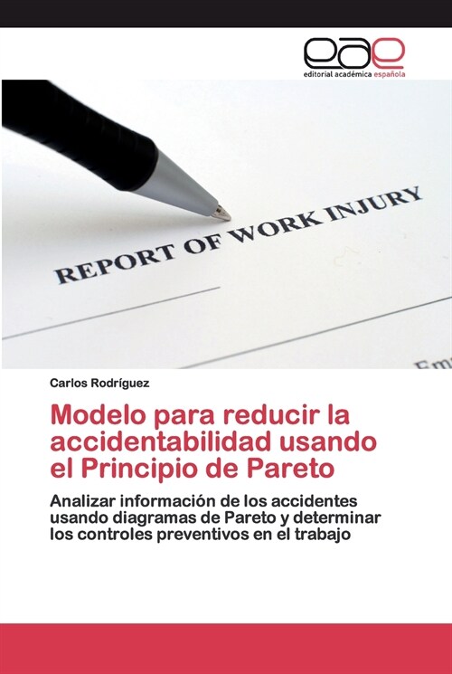 Modelo para reducir la accidentabilidad usando el Principio de Pareto (Paperback)