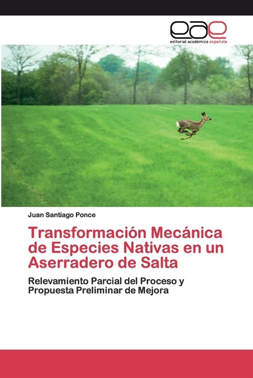 Transformaci? Mec?ica de Especies Nativas en un Aserradero de Salta (Paperback)