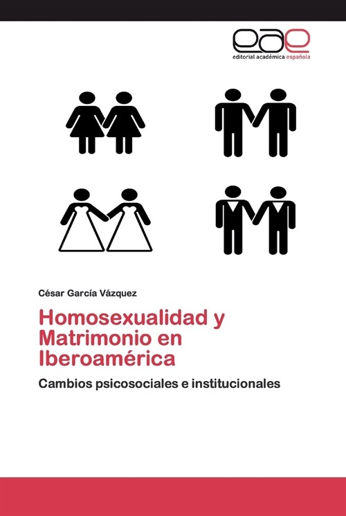 Homosexualidad y Matrimonio en Iberoam?ica (Paperback)