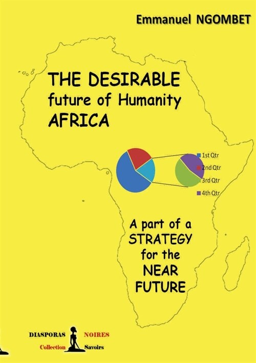 The desirable future of Humanity, AFRICA: A part of a strategy for the near future (Paperback)