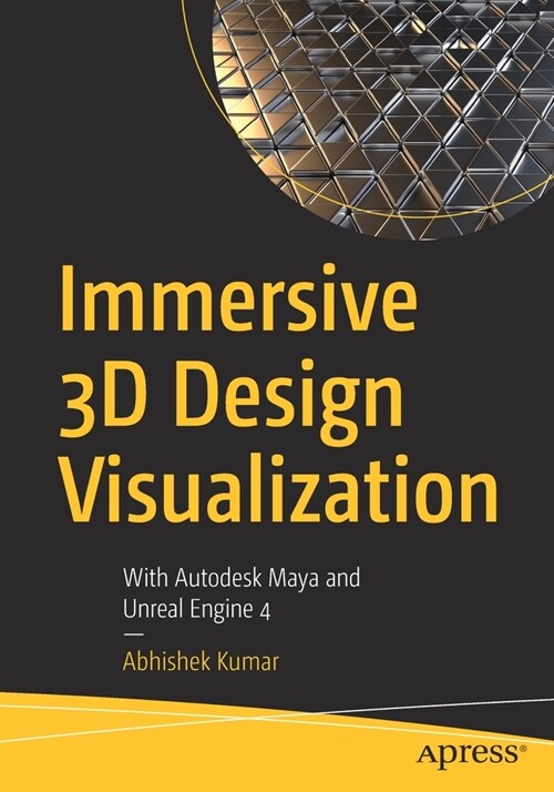 Immersive 3D Design Visualization: With Autodesk Maya and Unreal Engine 4 (Paperback)