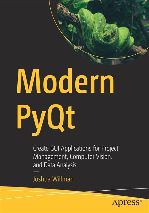 Modern Pyqt: Create GUI Applications for Project Management, Computer Vision, and Data Analysis (Paperback)