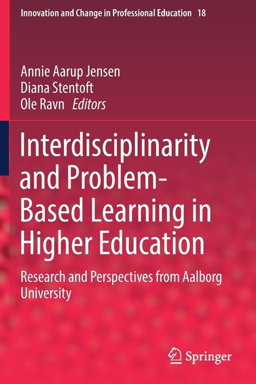 Interdisciplinarity and Problem-Based Learning in Higher Education: Research and Perspectives from Aalborg University (Paperback, 2019)