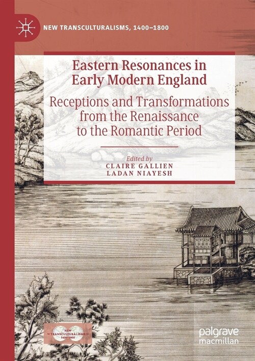 Eastern Resonances in Early Modern England: Receptions and Transformations from the Renaissance to the Romantic Period (Paperback, 2019)