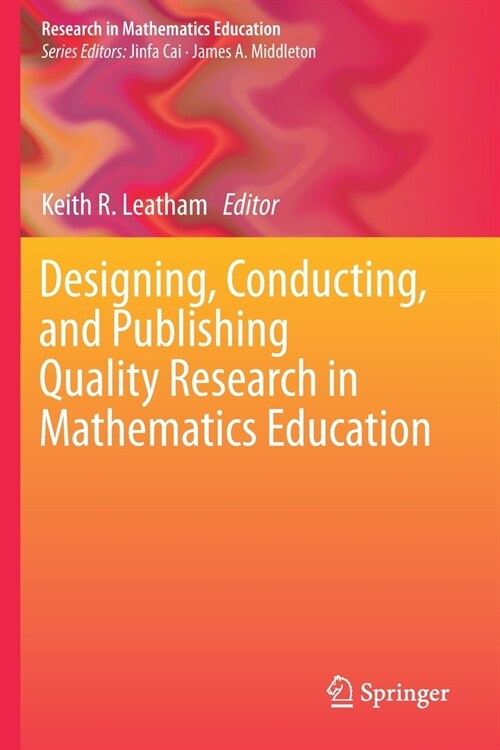 Designing, Conducting, and Publishing Quality Research in Mathematics Education (Paperback)