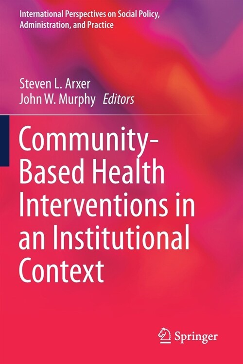 Community-Based Health Interventions in an Institutional Context (Paperback)