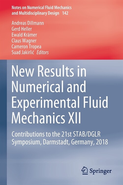 New Results in Numerical and Experimental Fluid Mechanics XII: Contributions to the 21st Stab/Dglr Symposium, Darmstadt, Germany, 2018 (Paperback, 2020)