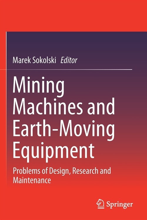 Mining Machines and Earth-Moving Equipment: Problems of Design, Research and Maintenance (Paperback, 2020)