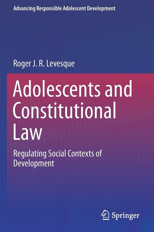 Adolescents and Constitutional Law: Regulating Social Contexts of Development (Paperback, 2019)