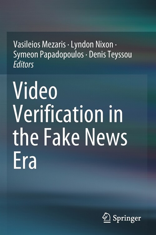 Video Verification in the Fake News Era (Paperback)
