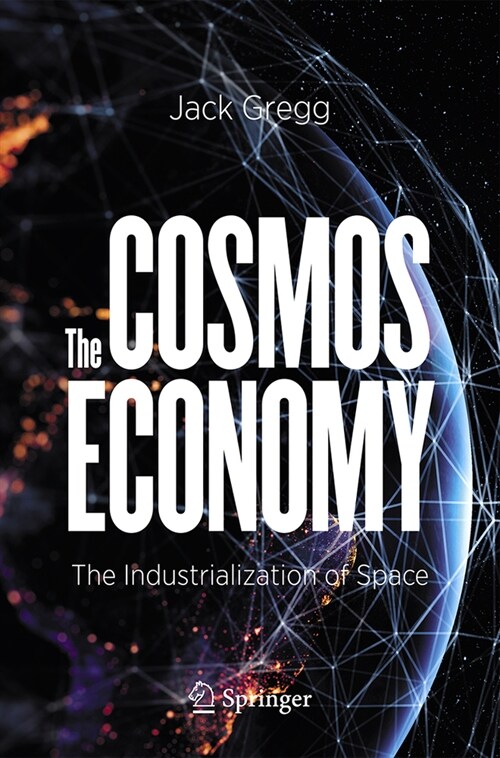 The Cosmos Economy: The Industrialization of Space (Paperback, 2021)