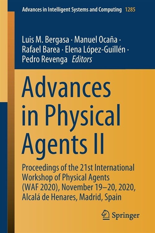 Advances in Physical Agents II: Proceedings of the 21st International Workshop of Physical Agents (Waf 2020), November 19-20, 2020, Alcal?de Henares, (Paperback, 2021)