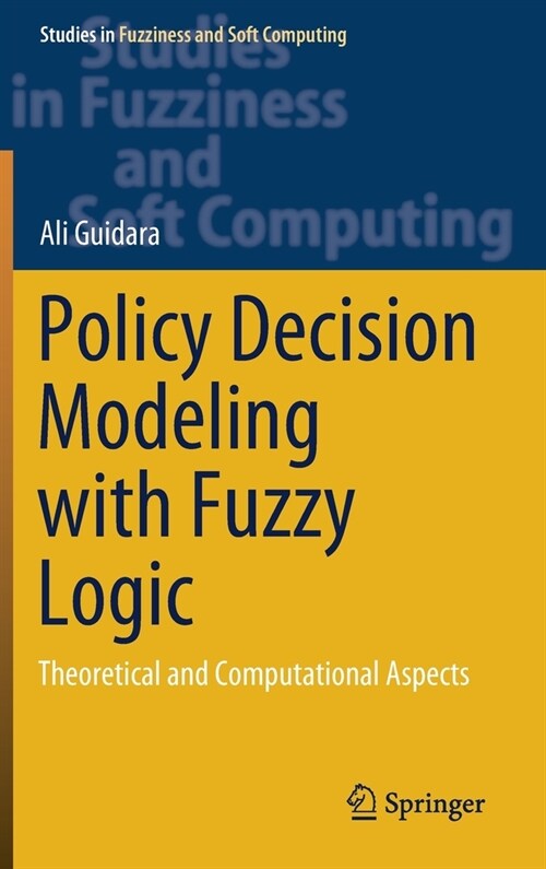 Policy Decision Modeling with Fuzzy Logic: Theoretical and Computational Aspects (Hardcover, 2021)
