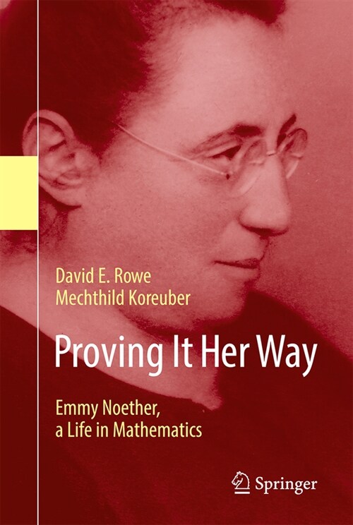 Proving It Her Way: Emmy Noether, a Life in Mathematics (Paperback, 2020)