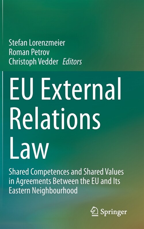 Eu External Relations Law: Shared Competences and Shared Values in Agreements Between the Eu and Its Eastern Neighbourhood (Hardcover, 2021)