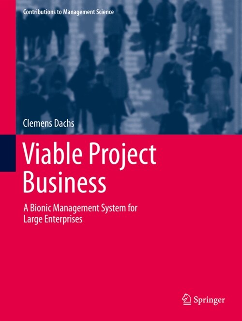 Viable Project Business: A Bionic Management System for Large Enterprises (Hardcover, 2021)