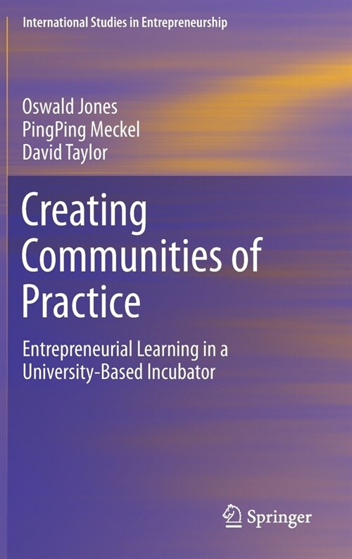Creating Communities of Practice: Entrepreneurial Learning in a University-Based Incubator (Hardcover, 2021)