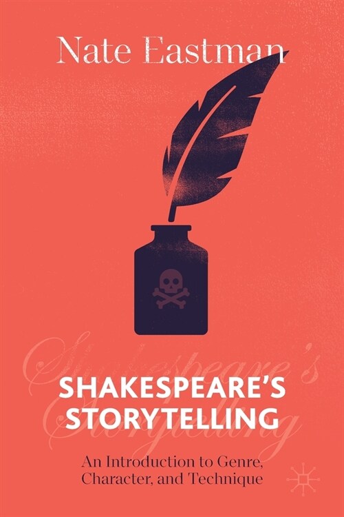 Shakespeares Storytelling: An Introduction to Genre, Character, and Technique (Paperback, 2021)