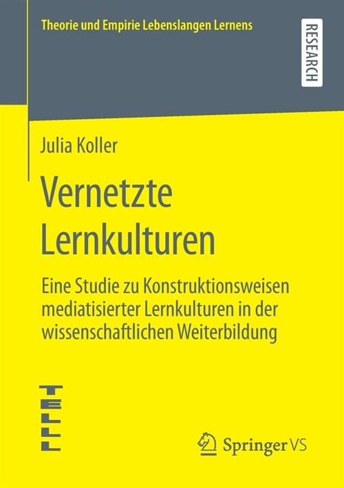 Vernetzte Lernkulturen: Eine Studie Zu Konstruktionsweisen Mediatisierter Lernkulturen in Der Wissenschaftlichen Weiterbildung (Paperback, 1. Aufl. 2021)