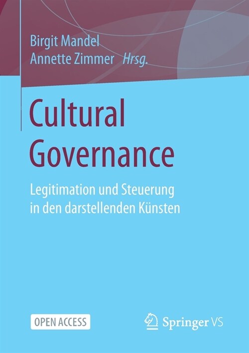 Cultural Governance: Legitimation Und Steuerung in Den Darstellenden Künsten (Paperback, 1. Aufl. 2021)