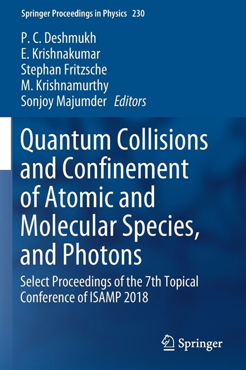 Quantum Collisions and Confinement of Atomic and Molecular Species, and Photons: Select Proceedings of the 7th Topical Conference of Isamp 2018 (Paperback, 2019)