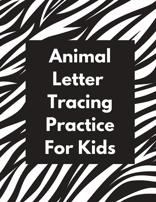 Animal Letter Tracing Practice For Kids: Animal Alphabet Workbook - Activity Book Ages 3-6 - Handwriting Penmanship (Paperback)