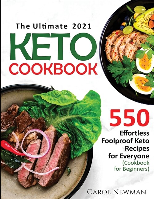 The Ultimate 2021 Keto Cookbook: 550 Effortless Foolproof Keto Recipes for Everyone (Cookbook for Beginners) (Paperback)