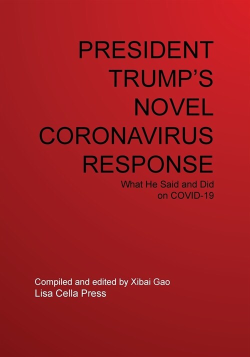 PRESIDENT TRUMPS NOVEL CORONAVIRUS RESPONSE (Paperback)