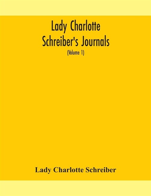 Lady Charlotte Schreibers journals: confidences of a collector of ceramics and antiques throughout Britain, France, Holland, Belgium, Spain, Portugal (Paperback)