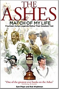 Ashes Match of My Life : Fourteen Ashes Stars Relive Their Greatest Games (Hardcover)