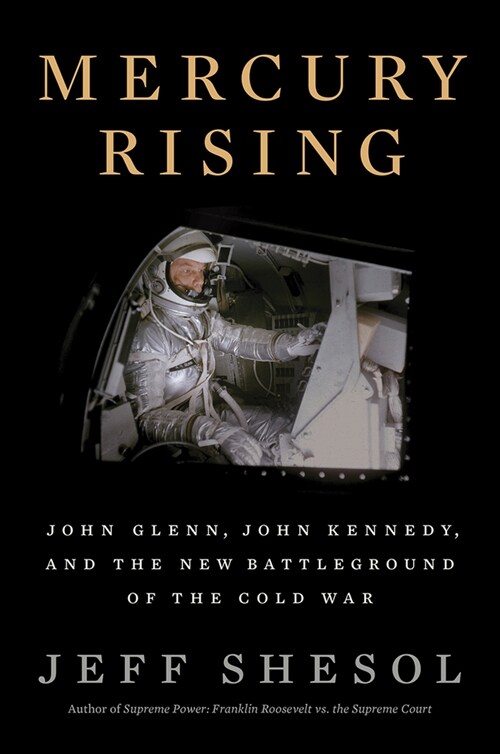 Mercury Rising: John Glenn, John Kennedy, and the New Battleground of the Cold War (Hardcover)