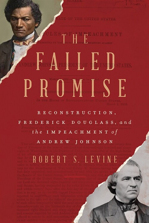 The Failed Promise: Reconstruction, Frederick Douglass, and the Impeachment of Andrew Johnson (Hardcover)