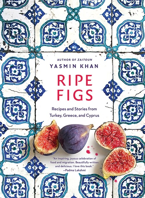 Ripe Figs: Recipes and Stories from Turkey, Greece, and Cyprus (Hardcover)