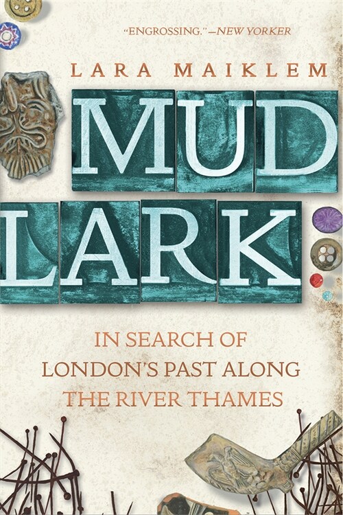 Mudlark: In Search of Londons Past Along the River Thames (Paperback)