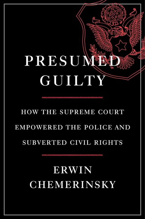 Presumed Guilty: How the Supreme Court Empowered the Police and Subverted Civil Rights (Hardcover)