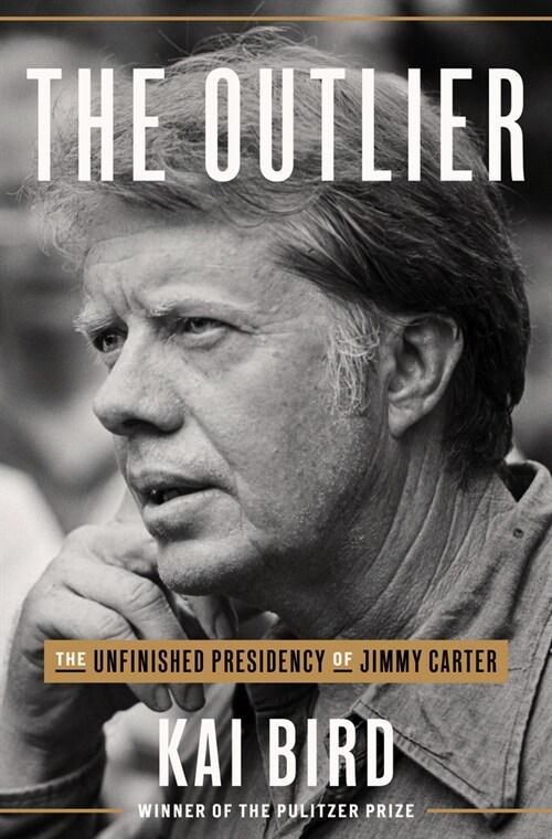 The Outlier: The Unfinished Presidency of Jimmy Carter (Hardcover)