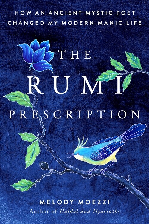 The Rumi Prescription: How an Ancient Mystic Poet Changed My Modern Manic Life (Paperback)