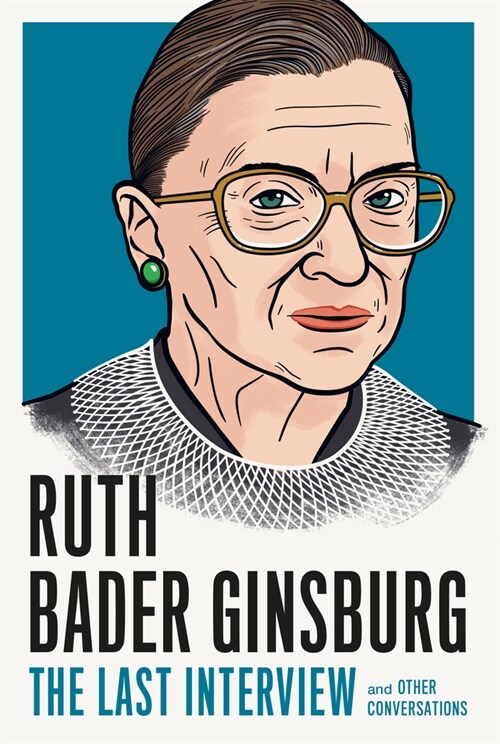 Ruth Bader Ginsburg: The Last Interview: And Other Conversations (Paperback)