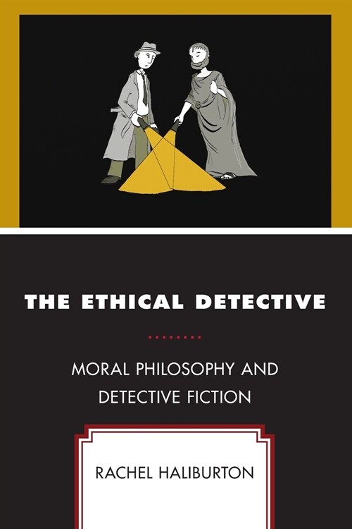 The Ethical Detective: Moral Philosophy and Detective Fiction (Paperback)