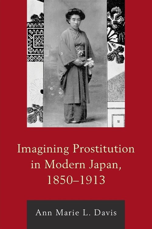 Imagining Prostitution in Modern Japan, 1850-1913 (Paperback)