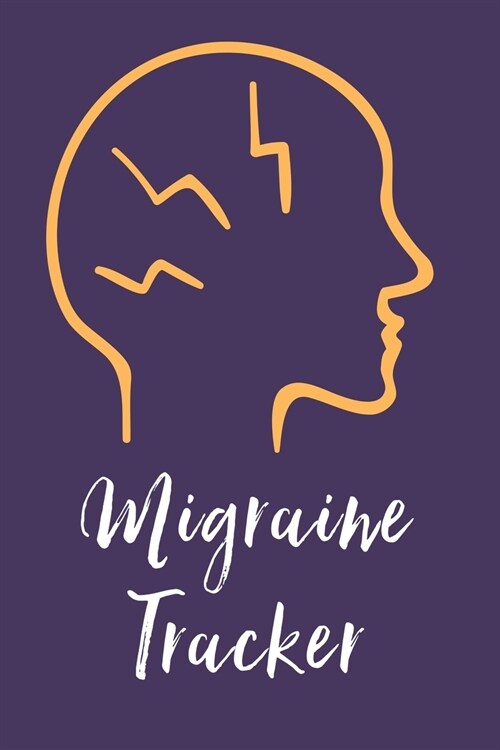 Migraine Tracker: Headache Journal - Daily Tracker for Pain Management, Log Chronic Pain Symptoms, Record Doctor and Medical Treatment (Paperback)