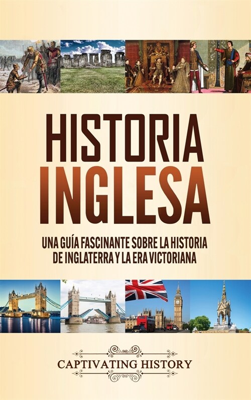 Historia inglesa: Una gu? fascinante sobre la historia de Inglaterra y la era victoriana (Hardcover)