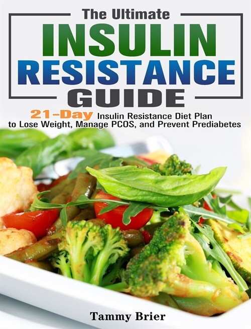 The Ultimate Insulin Resistance Guide: 28-Day Insulin Resistance Diet Plan to Lose Weight, Manage PCOS, and Prevent Prediabetes (Hardcover)