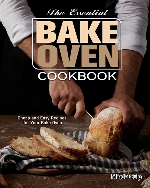 The Essential Bake Oven Cookbook: Cheap and Easy Recipes for Your Bake Oven (Paperback)