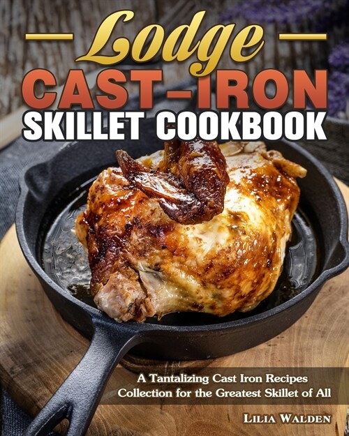 Skillet Cookbook: Recipes Collection for the Greatest Skillet of All (Paperback)