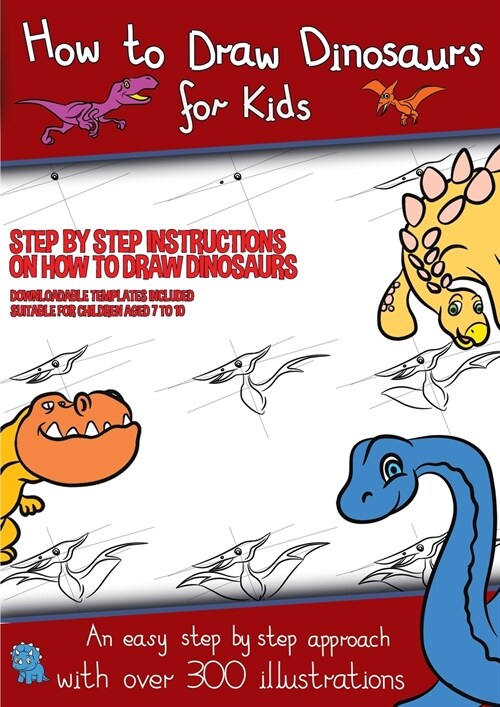 How to Draw Dinosaurs for Kids (Step by step instructions on how to draw 38 dinosaurs): This book has over 300 detailed illustrations that demonstrate (Paperback)