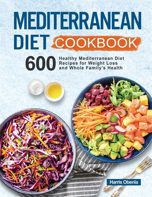 Mediterranean Diet Cookbook: 600 Healthy Mediterranean Diet Recipes for Weight Loss and Whole Familys Health (Paperback)