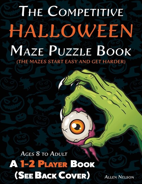 The Competitive Halloween Maze Puzzle Book: A 1-2 Player Book Where the Mazes Start Easy and Get Harder (See Back Cover) - Ages 8 to Adult (Paperback)