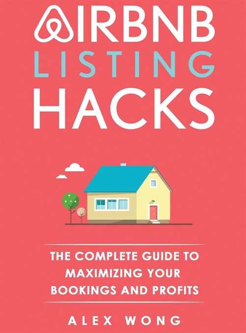 Airbnb Listing Hacks: The Complete Guide To Maximizing Your Bookings And Profits (Hardcover)